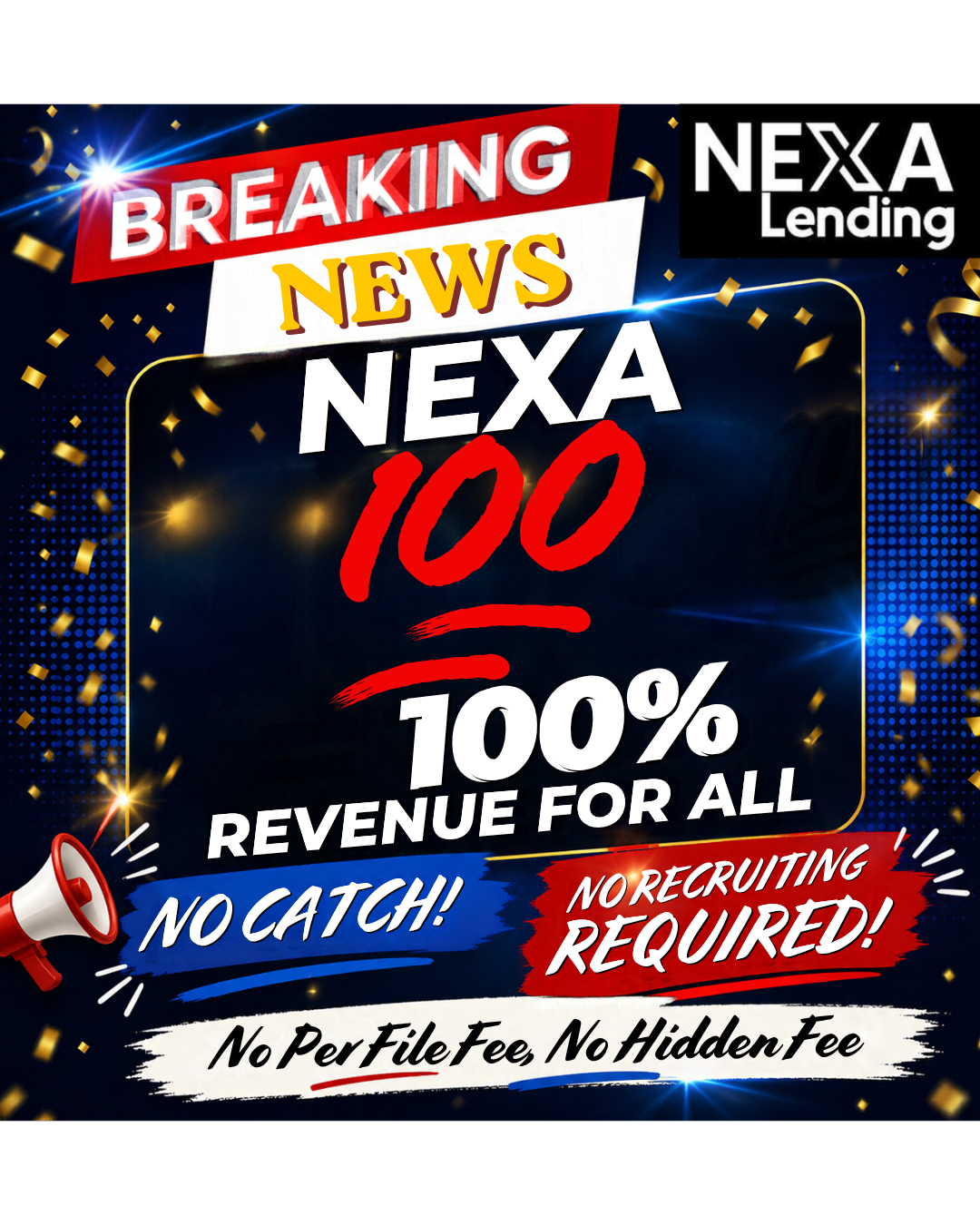 NEXA 100 — 100% Revenue For All. No catch, no recruiting required, no per-file fee, no hidden fee.